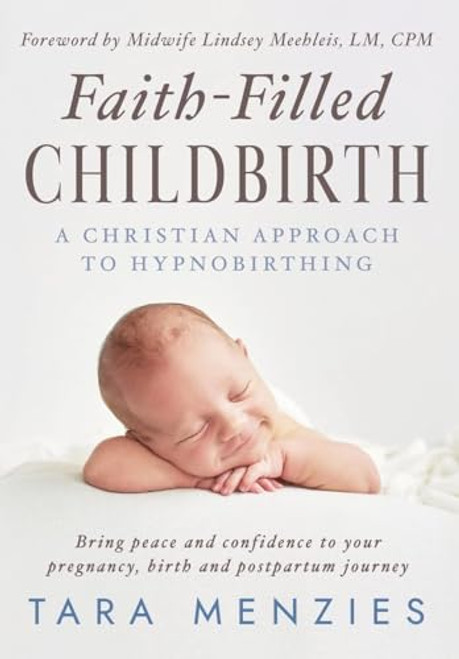 Faith-Filled Childbirth By Tara Menzies - Hardcover