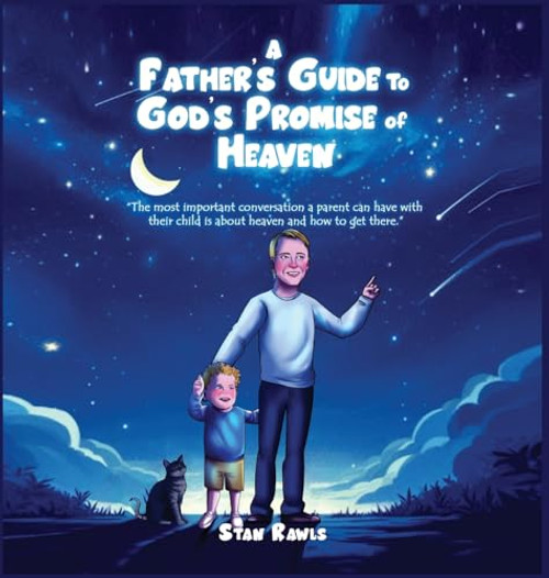 A Father's Guide to God's Promise of Heaven By Stan Rawls - Hardcover