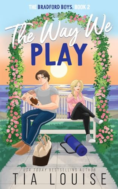 The Way We Play: A small-town, best friend's brother romance. By Tia Louise - Paperback
