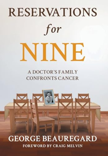 Reservations for Nine: A Doctor's Family Confronts Cancer By George Beauregard - Hardcover