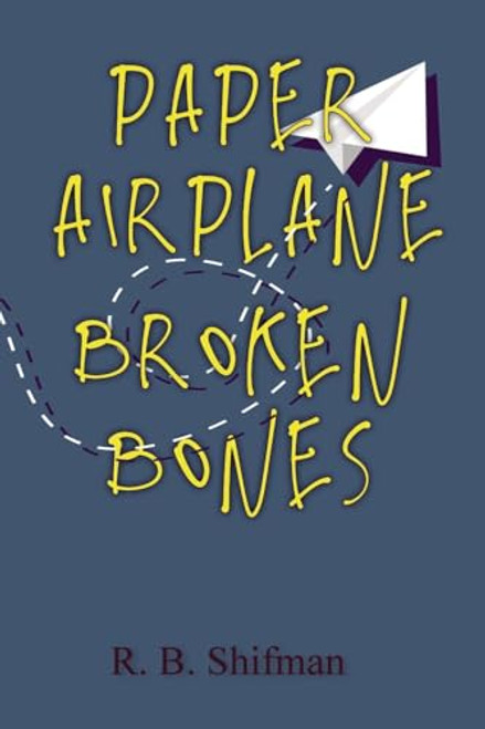 Paper Airplane, Broken Bones By R. B. Shifman - Paperback