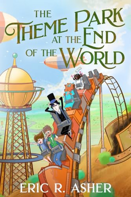 The Theme Park at the End of the World By Eric R. Asher - Paperback
