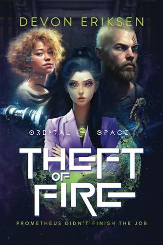 Theft of Fire: Orbital Space #1 By Devon Eriksen - Paperback