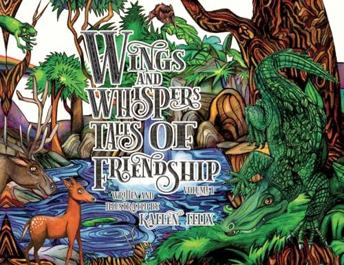 Wings and Whispers Tales of Friendship: Volume 1 By Kaelen Felix - Paperback