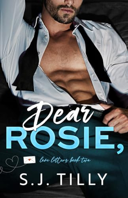 Dear Rosie,: Love Letters Book Two By S. J. Tilly - Paperback
