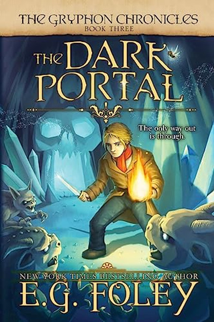 The Dark Portal (The Gryphon Chronicles, Book 3) By E. G. Foley - Paperback
