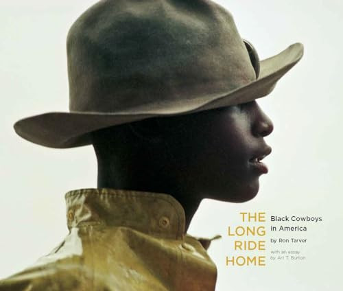 The Long Ride Home: Black Cowboys in America By Ron Tarver - Hardcover