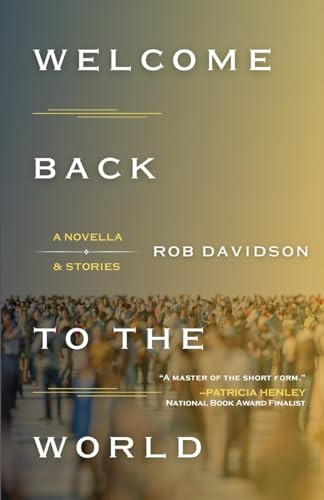 Welcome Back to the World: A Novella & Stories By Rob Davidson - Paperback