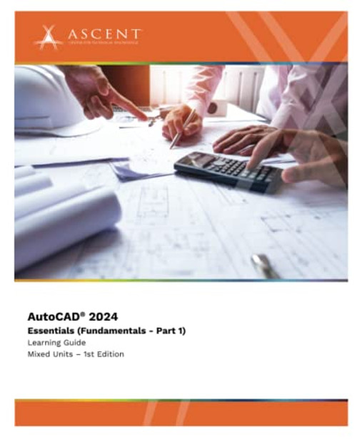 AutoCAD 2024: Essentials (Fundamentals - Part 1) (Mixed Units) By Ascent - Center for Technical Knowledge - Paperback
