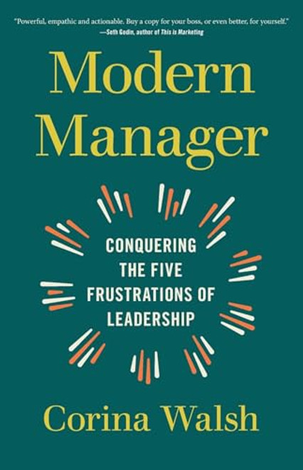 Modern Manager: Conquering the Five Frustrations of Leadership By Corina Walsh - Paperback