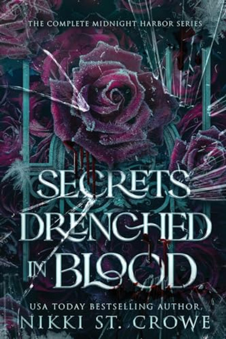 Secrets Drenched in Blood: The Complete Midnight Harbor Series By Nikki St Crowe - Paperback