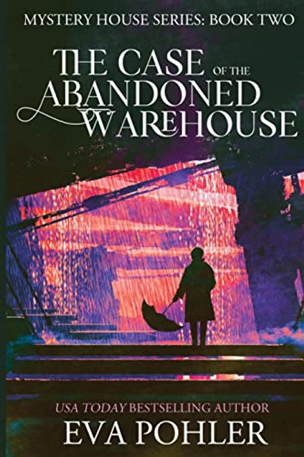 The Case of the Abandoned Warehouse By Eva Pohler - Paperback