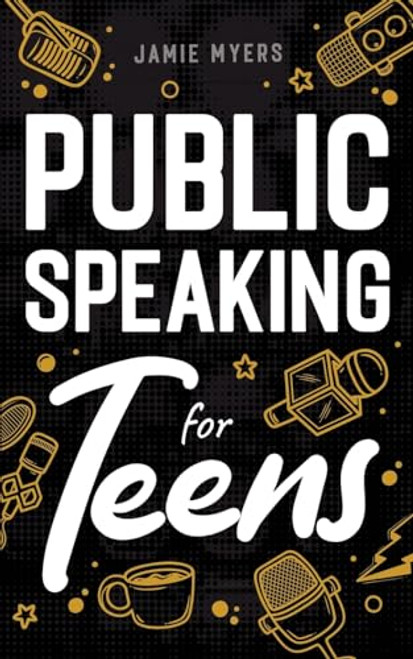 Public Speaking for Teens By Jamie Myers - Paperback