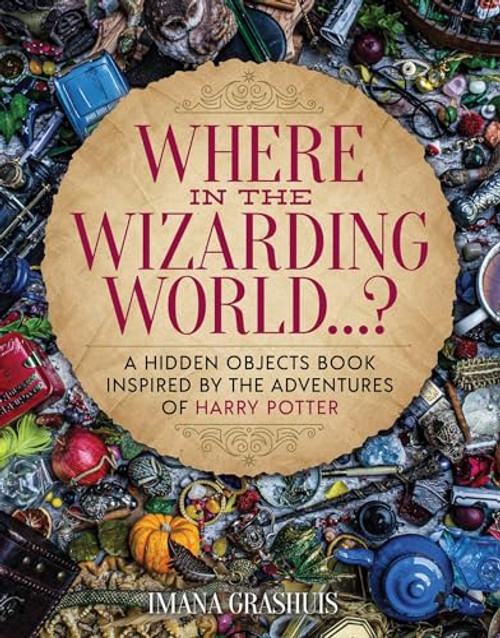 Where in the Wizarding World...?: A Hidden Objects Picture Book Inspired by the Adventures of Harry Potter By Imana Grashuis - Hardcover