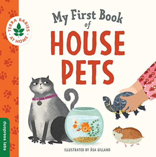 My First Book of House Pets: Helping Babies and Toddlers Connect to the Natural World from the Intimacy of Home. Promotes a Love for Animals and the E By sa Gilland - Board Books