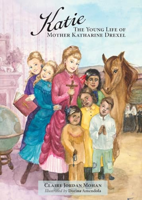 Katie: The Young Life of Mother Katharine Drexel By Claire Jordan Mohan - Paperback