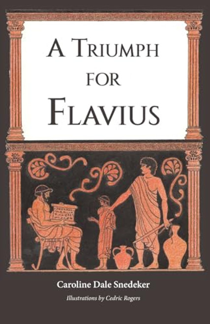 A Triumph for Flavius By Caroline Dale Snedeker - Paperback