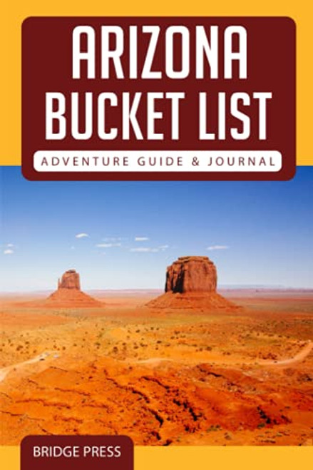 &#65279;&#65279;Arizona Bucket List Adventure Guide & Journal By Bridge Press - Paperback