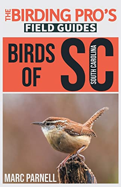 Birds of South Carolina (The Birding Pro's Field Guides) By Marc Parnell - Paperback