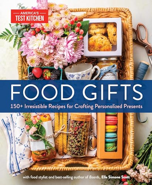 Food Gifts: 150+ Irresistible Recipes for Crafting Personalized Presents By America's Test Kitchen - Hardcover