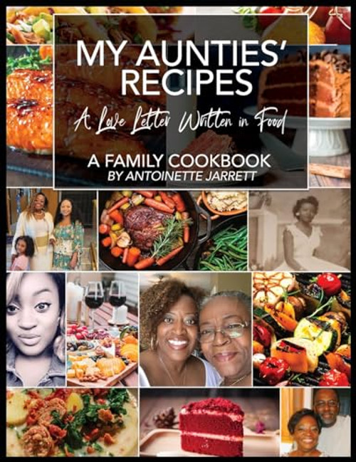 My Aunties' Recipes: A Love Letter Written in Food By Antoinette P. Jarrett - Hardcover