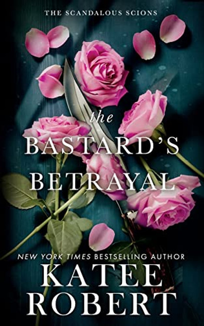 The Bastard's Betrayal By Katee Robert - Paperback