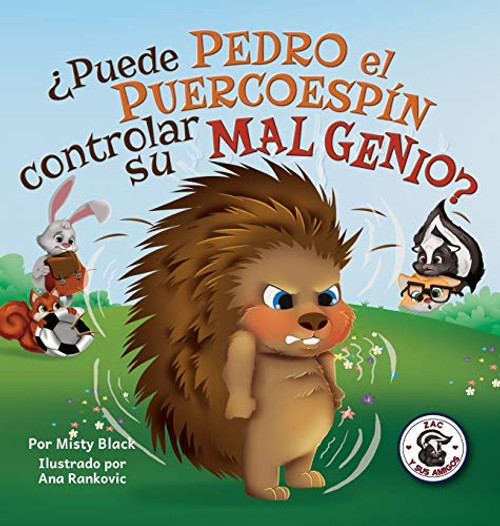 Puede Pedro el Puercoespn controlar su mal genio?: Can Quilliam Learn to Control His Temper (Spanish Edition) By Misty Black - Hardcover