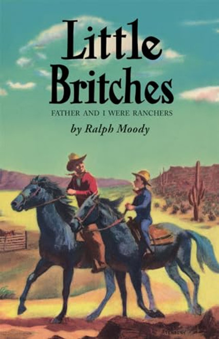 Little Britches: Father and I Were Ranchers By Ralph Moody - Hardcover