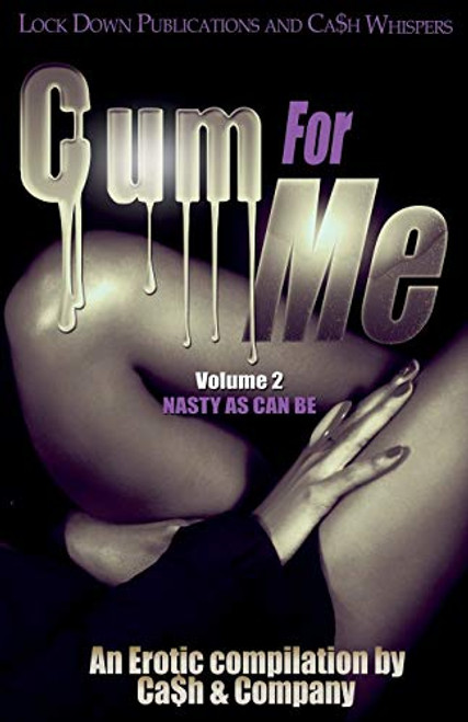 Cum for Me 2: Nasty As Can Be By Ca$h - Paperback
