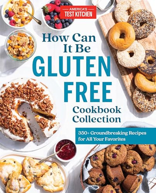 How Can It Be Gluten Free Cookbook Collection: 350+ Groundbreaking Recipes for All Your Favorites By America's Test Kitchen - Hardcover