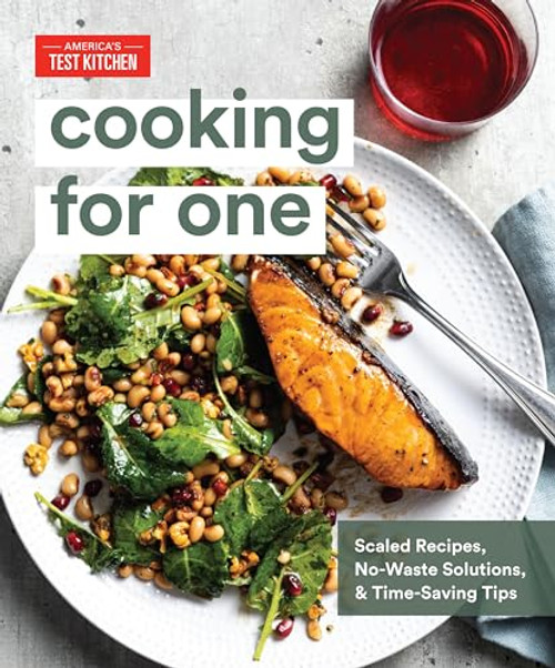 Cooking for One: Scaled Recipes, No-Waste Solutions, and Time-Saving Tips By America's Test Kitchen - Hardcover