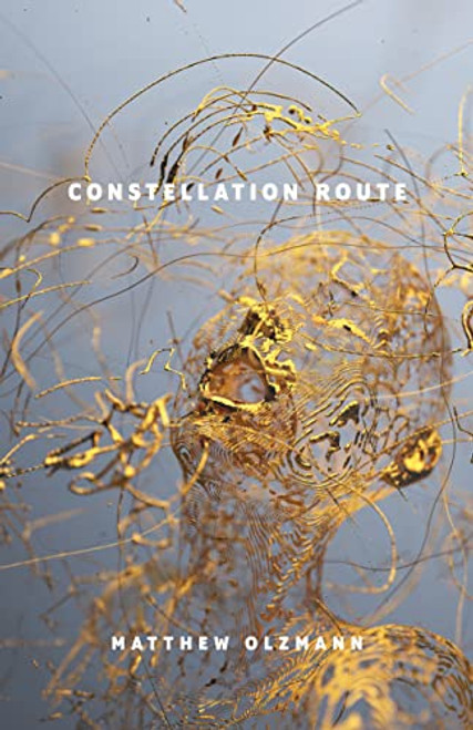 Constellation Route By Matthew Olzmann - Paperback