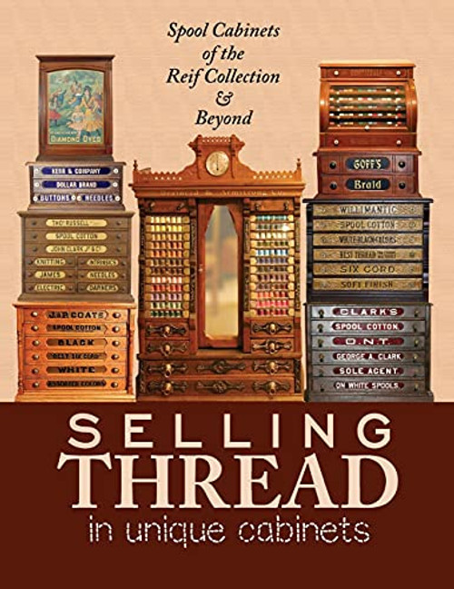 Selling Thread in Unique Cabinets: Spool cabinets of the Reif Collection By Steve Reif - Paperback