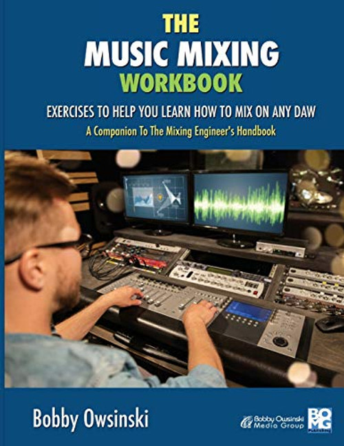 The Music Mixing Workbook: Exercises To Help You Learn How To Mix On Any DAW By Bobby Owsinski - Paperback