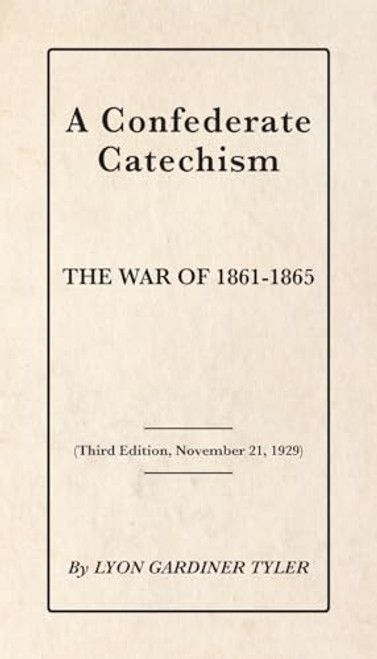 A Confederate Catechism By Lyon Gardiner Tyler - Paperback