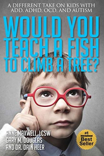 Would You Teach a Fish to Climb a Tree? By Anne Maxwell - Paperback