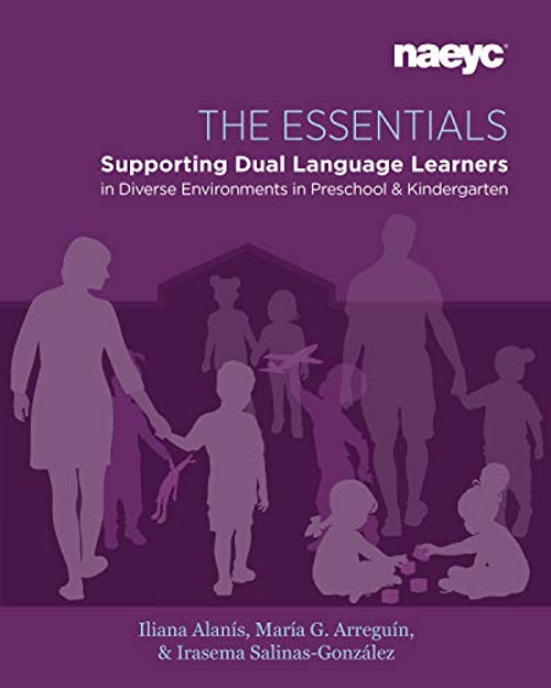 The Essentials: Dual Language Learners in Diverse Environments in Preschool and Kindergarten By Iliana Alans - Paperback