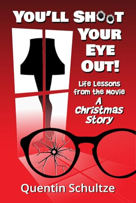 You'll Shoot Your Eye Out! By Quentin Schultze - Hardcover