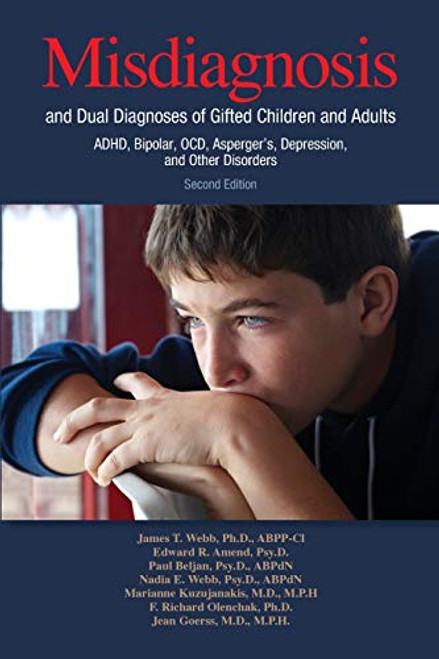 Misdiagnosis and Dual Diagnoses of Gifted Children and Adults: Adhd, Bipolar, Ocd, Asperger's, Depression, and Other Disorders (2nd Edition) By James T. Webb - Paperback