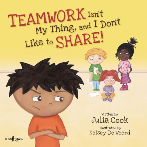 Teamwork Isn't My Thing, and I Don't Like to Share!: Volume 4 By Julia Cook - Paperback