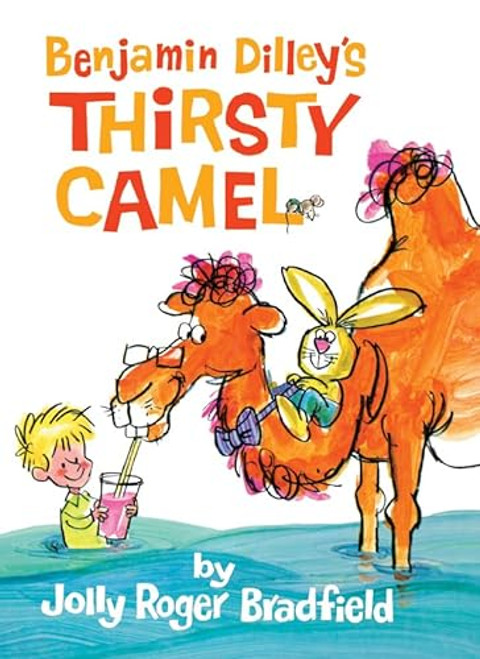 Benjamin Dilley's Thirsty Camel By Jolly Roger Bradfield - Hardcover