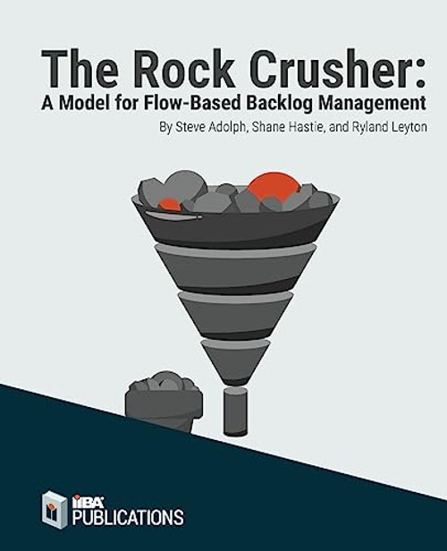 The Rock Crusher: A Model for Flow-Based Backlog Management By Steve Adolph - Paperback