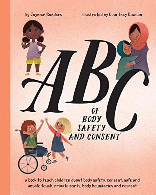 ABC of Body Safety and Consent: teach children about body safety, consent, safe/unsafe touch, private parts, body boundaries & respect By Courtney Dawson - Paperback