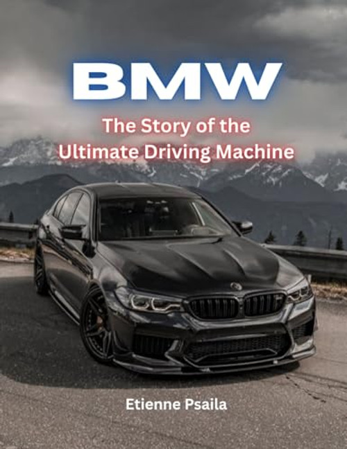 Bmw: The Story Of The Ultimate Driving Machine By Etienne Psaila - Paperback