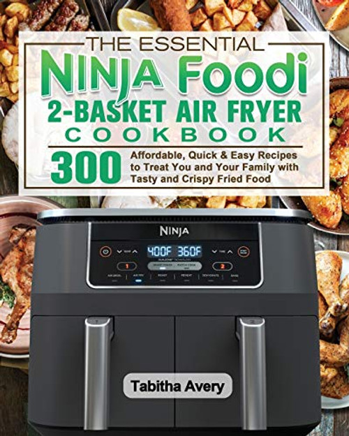 The Essential Ninja Foodi 2-Basket Air Fryer Cookbook By Tabitha Avery - Paperback