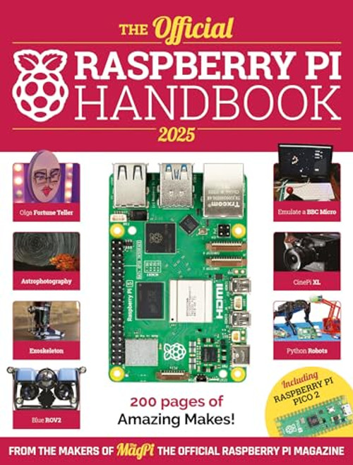 The Official Raspberry Pi Handbook 2025: Projects, Tutorials, Interviews, and Reviews from the Magpi Magazine By The Makers of the Magpi Magazine - Paperback