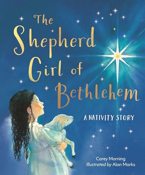 Shepherd Girl of Bethlehem: A Nativity Story By Carey Morning - Hardcover