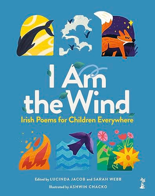 I Am the Wind: Irish Poems for Children Everywhere: Irish Poems for Children Everywhere By Lucinda Jacob - Hardcover