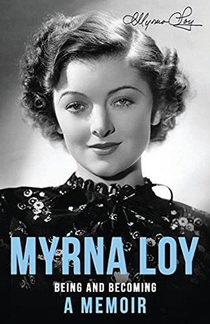 Being and Becoming: A Memoir By Myrna Loy - Paperback