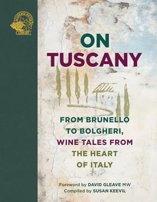On Tuscany: From Brunello to Bolgheri, Tales from the Heart of Italy By Susan Keevil - Hardcover